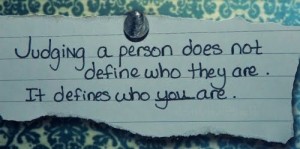 judging-a-person-does-not-define-who-they-are-it-defines-who-you-are